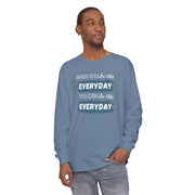 When You Do This Every Day - Long Sleeve Tee