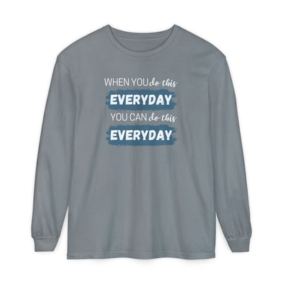 When You Do This Every Day - Long Sleeve Tee