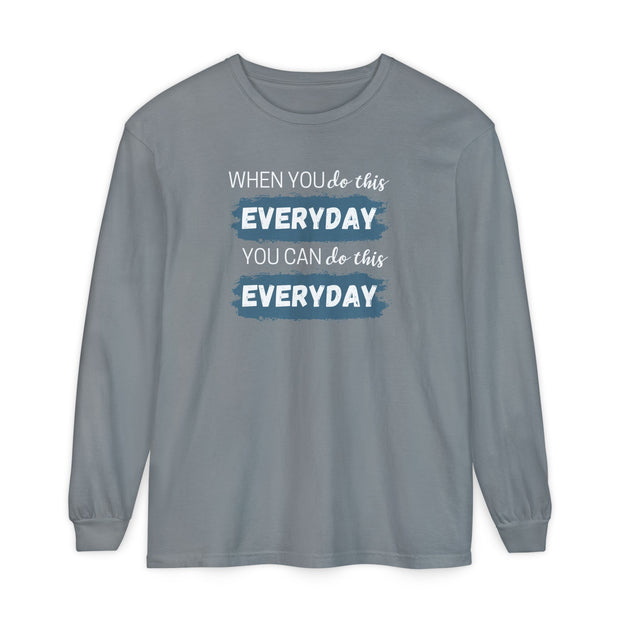 When You Do This Every Day - Long Sleeve Tee