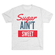 Sugar Ain't Sweet T-Shirt
