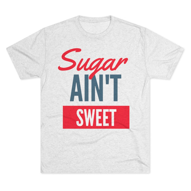 Sugar Ain't Sweet T-Shirt