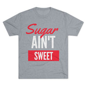 Sugar Ain't Sweet - White Logo - SAS T-Shirt
