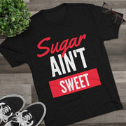 Sugar Ain't Sweet - White Logo - SAS T-Shirt