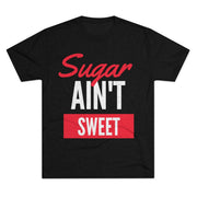Sugar Ain't Sweet - White Logo - SAS T-Shirt